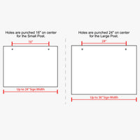Diagram: small post fits signs up to 24 inches wide with holes 16 inches on center; large post fits signs up to 36 inches wide with holes 24 inches on center