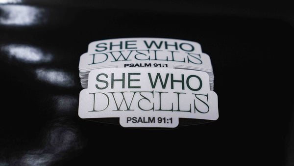 She Who Dwells Psalm 91:1 die cut vinyl stickers printed by Ardor Printing
